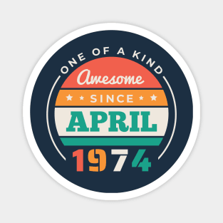 Retro Awesome Since April 1974 Birthday Vintage Bday 1974 Magnet